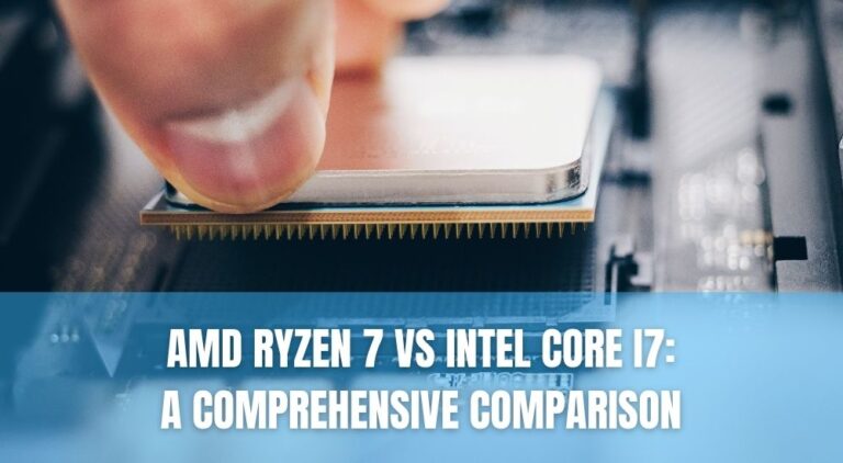 AMD Ryzen 7 Vs Intel Core I7 A Comprehensive Comparison