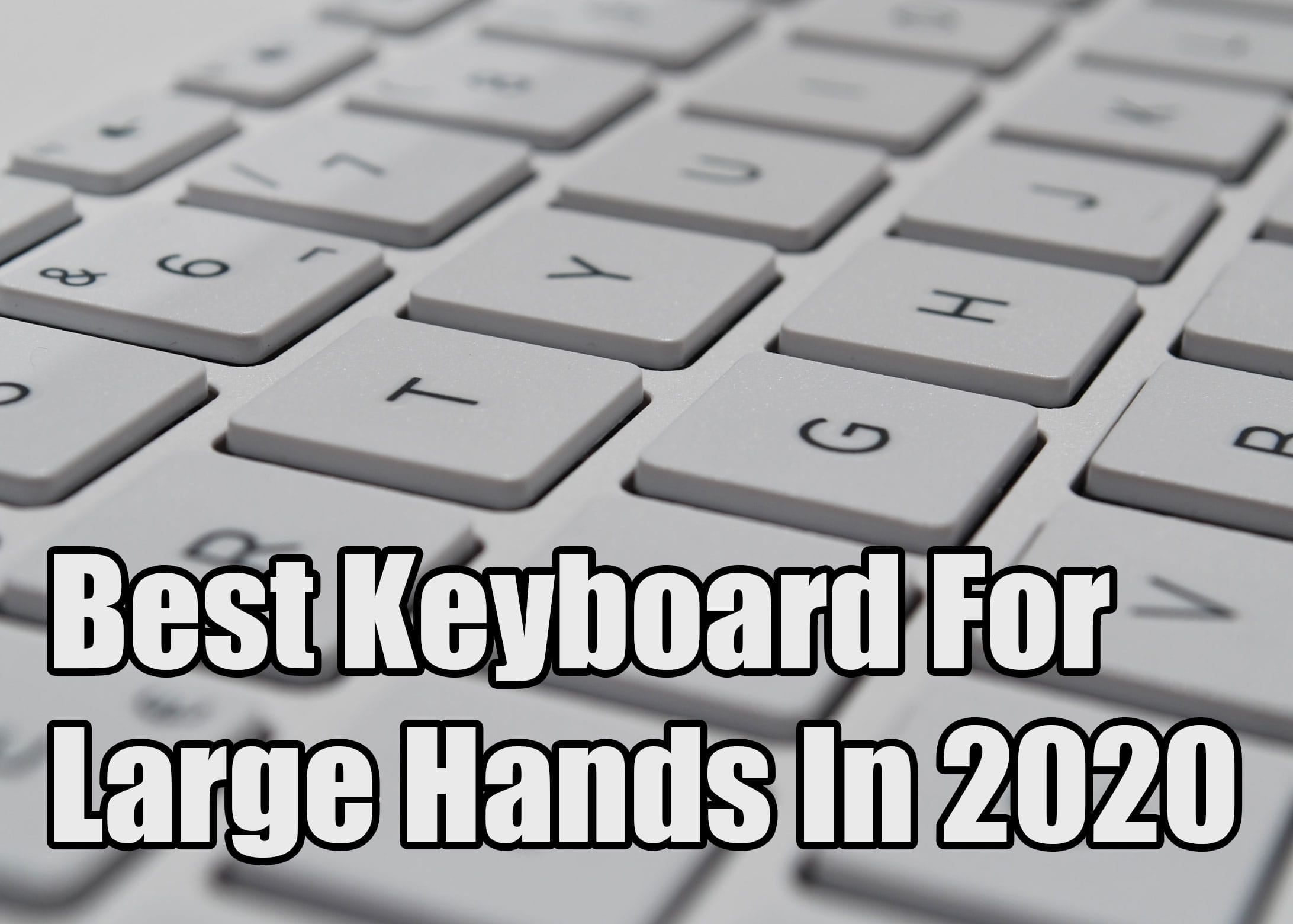 best keyboard for large hands
