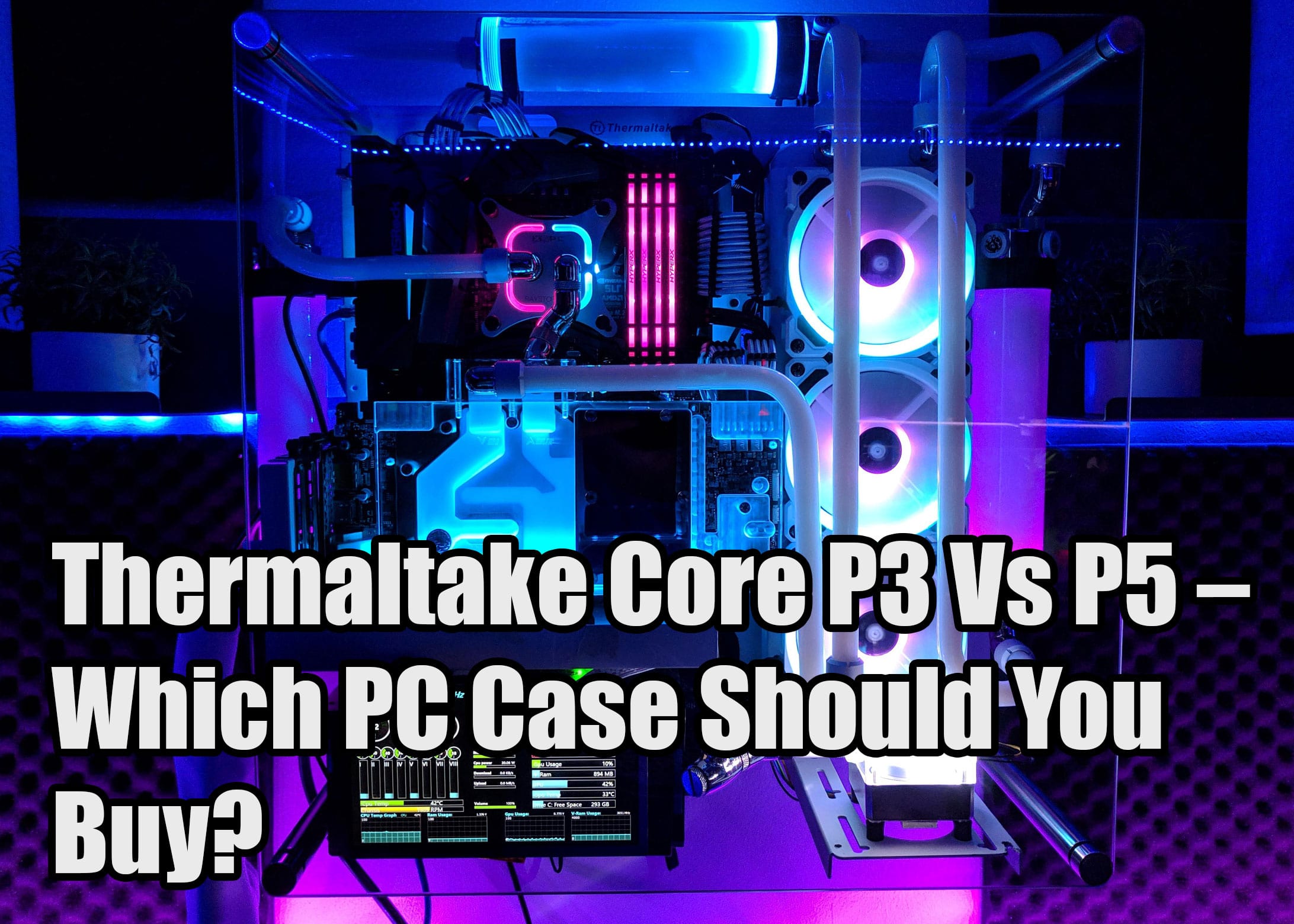 thermaltake core p3 vs p5