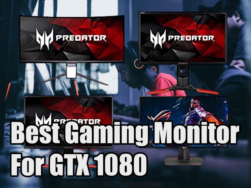 Best Gaming Monitor For GTX 1080