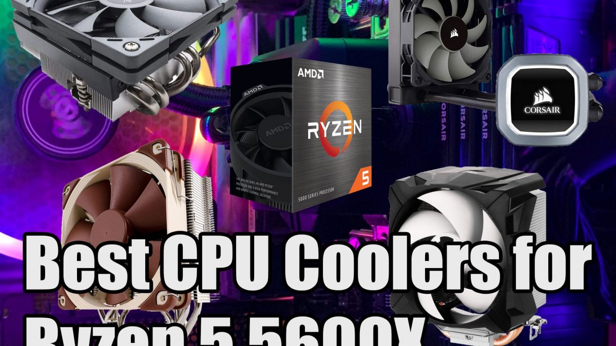 Best Cpu Coolers For Ryzen 5 5600x The Technoburst