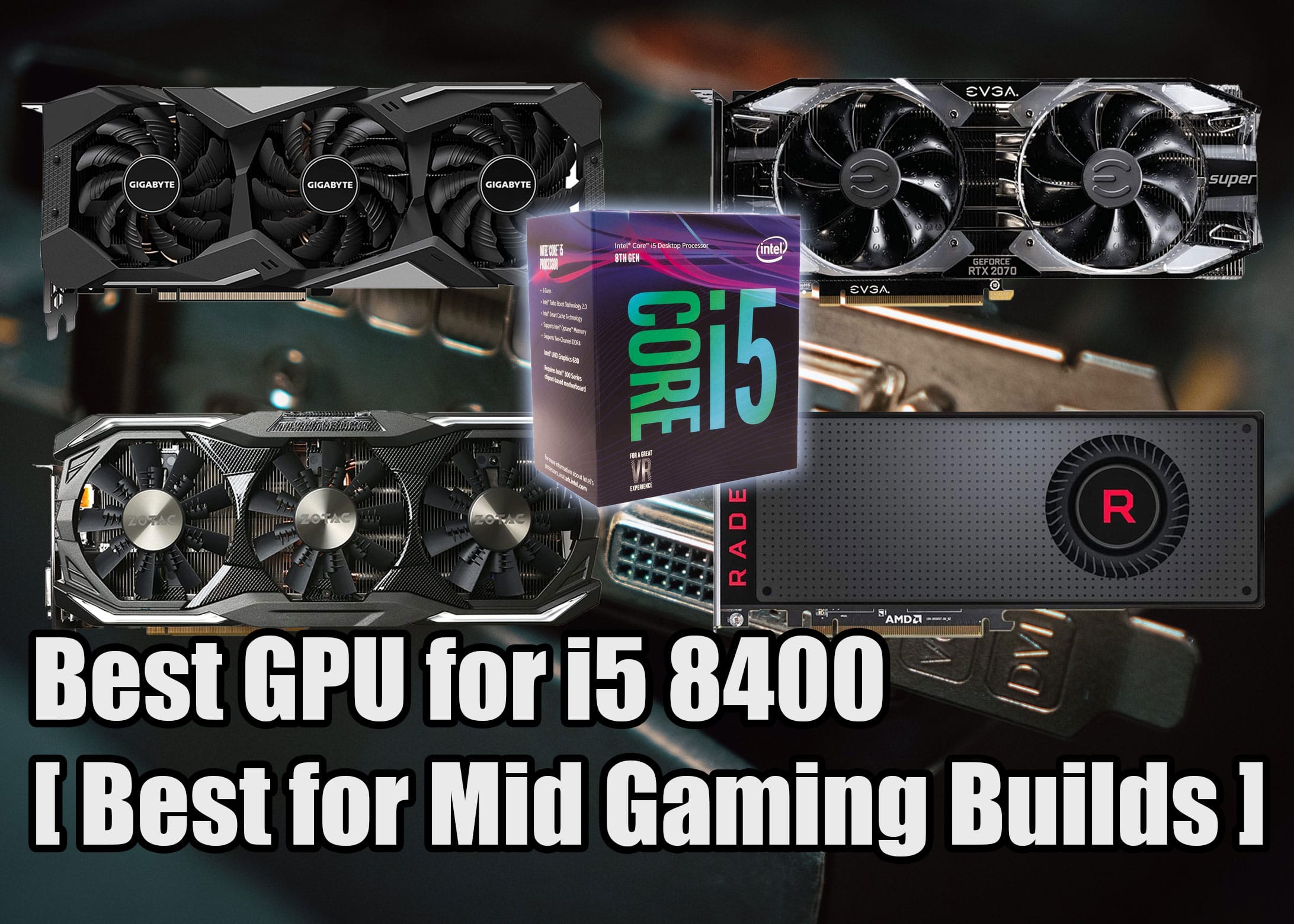 Best GPU for i5 8400
