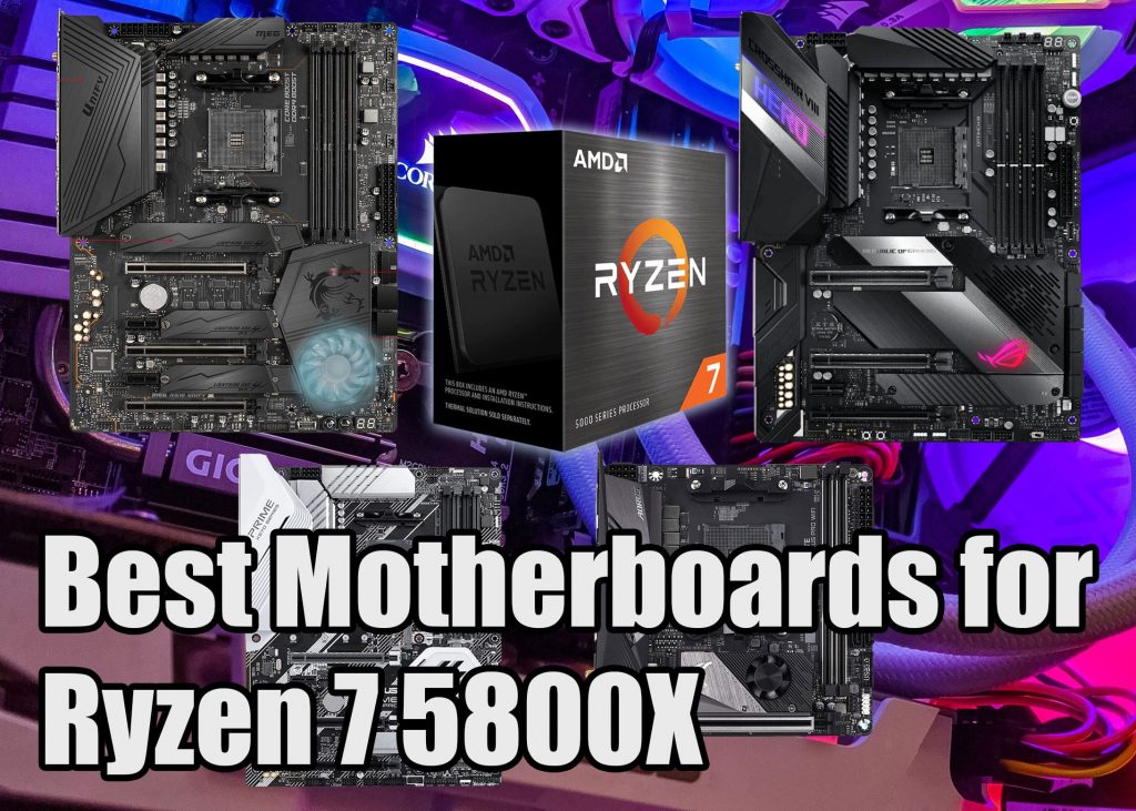 4 Best Motherboards For Ryzen 7 5800X (Budget To High-End)