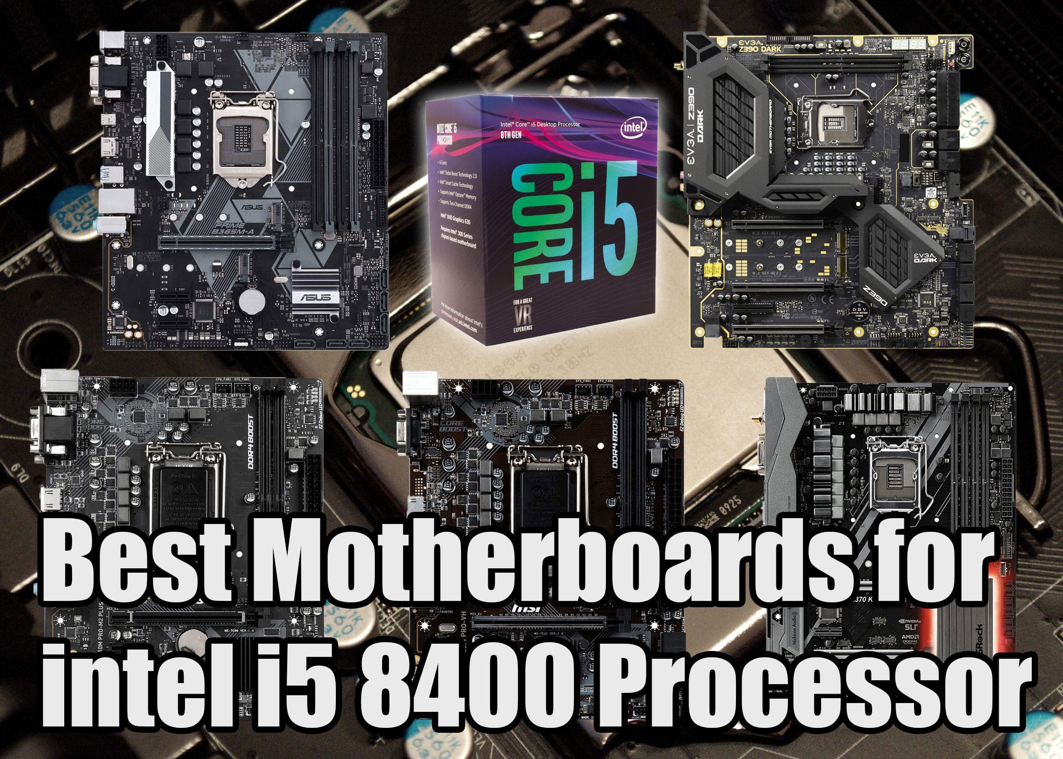 Best Motherboards for intel i5 8400 Processor
