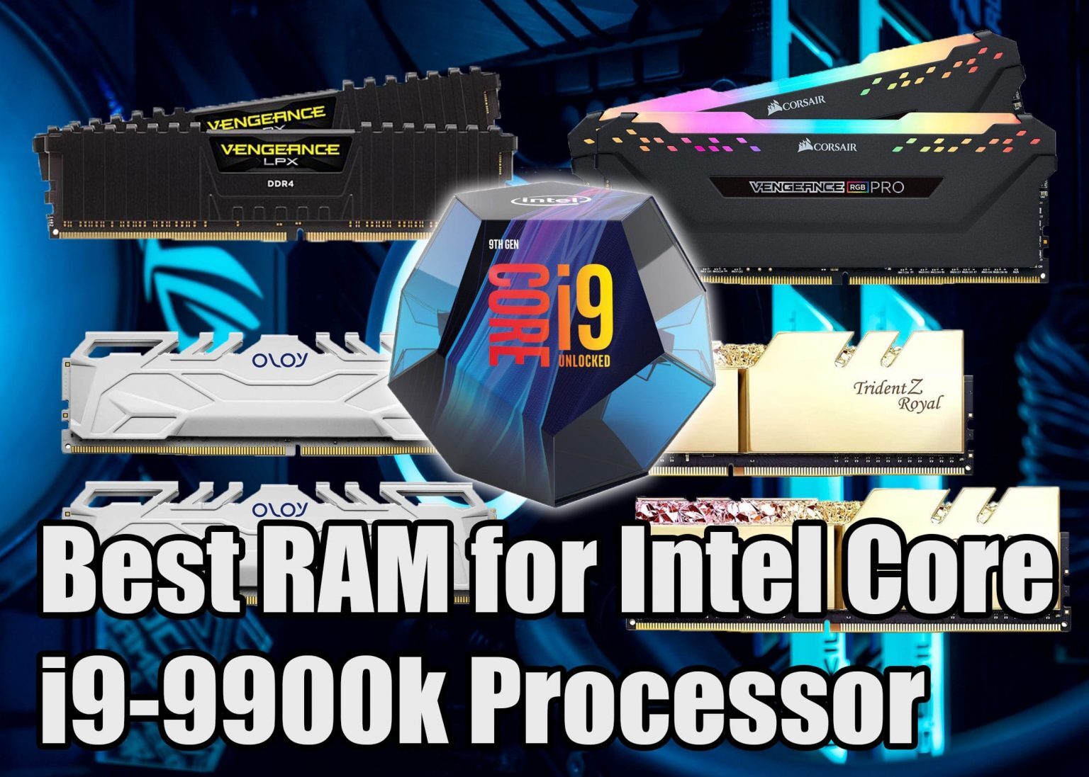 Best RAM For Core I9 9900k Processor Technoburst