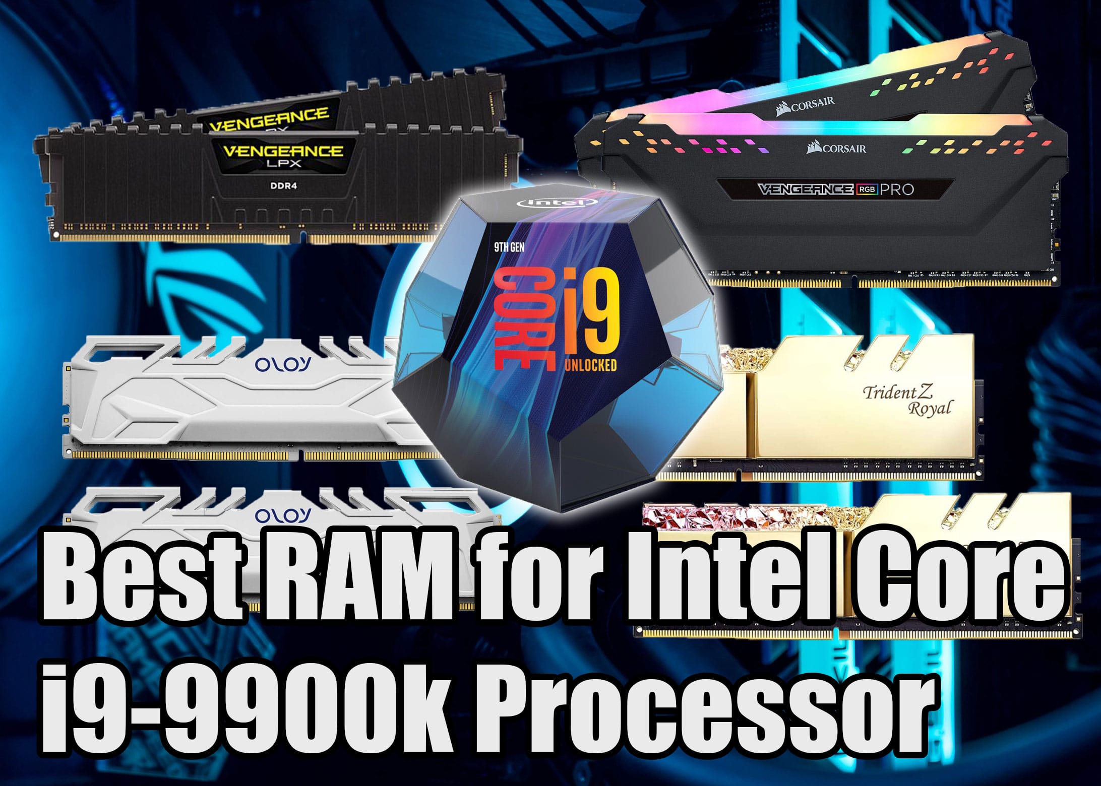 Best RAM for Intel Core i9-9900k