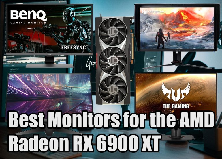 Best Monitors for Radeon RX 6900 XT