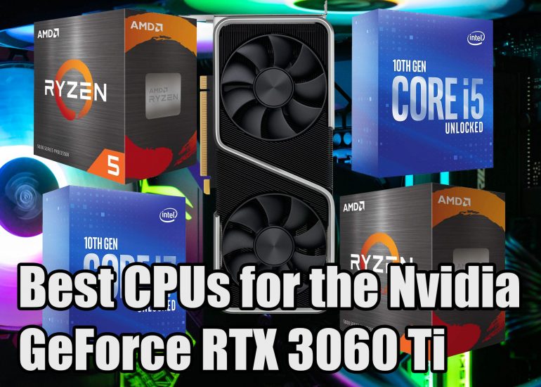 Best CPUs for the Nvidia GeForce RTX 3060 Ti