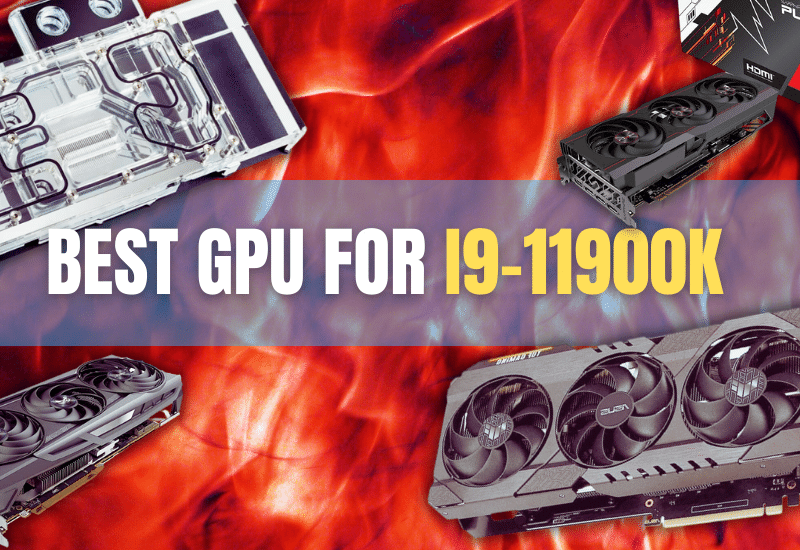 Best GPU for i9-11900k: Complete Buying Guide for 2021