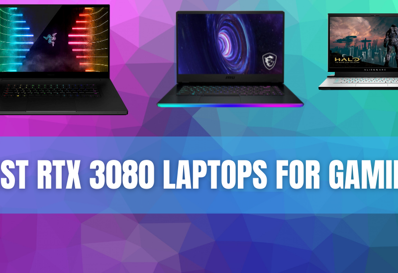 Top 5 Best RTX 3080 Laptops for Gaming