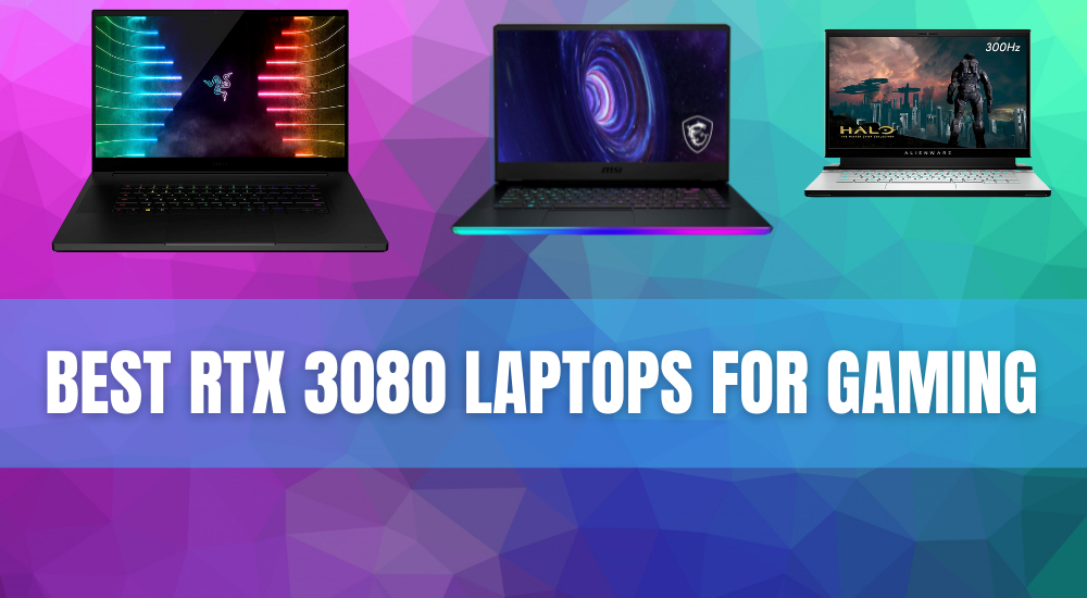 Top 5 Best RTX 3080 Laptops for Gaming