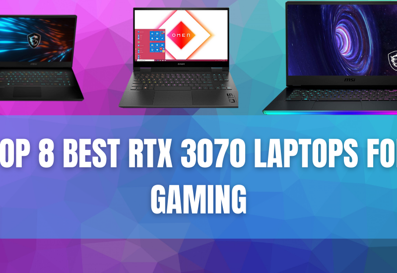 Top 8 Best RTX 3070 Laptops For Gaming