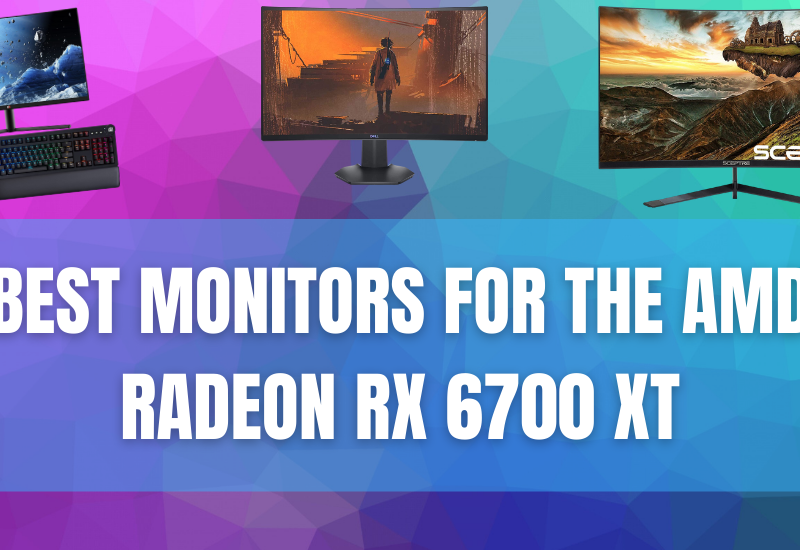 Best Monitors For The AMD Radeon RX 6700 XT