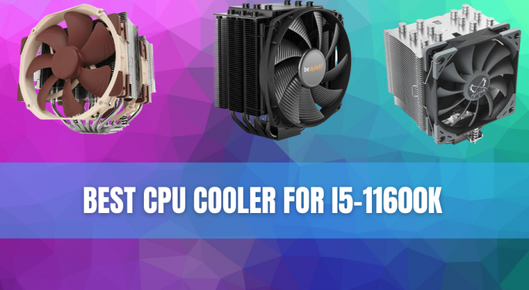 Best CPU Coolers for Intel Core i5-11600K | Technoburst