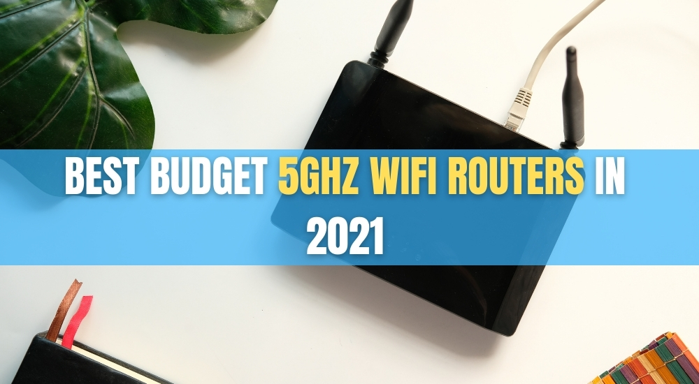Best Budget 5 GHz WiFi Routers In 2021