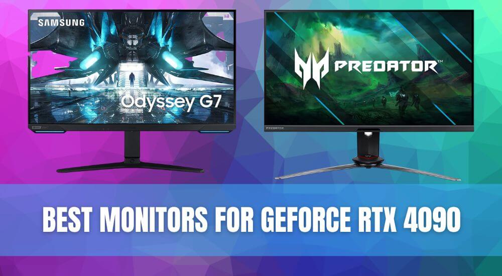 Best Monitors for GeForce RTX 4090