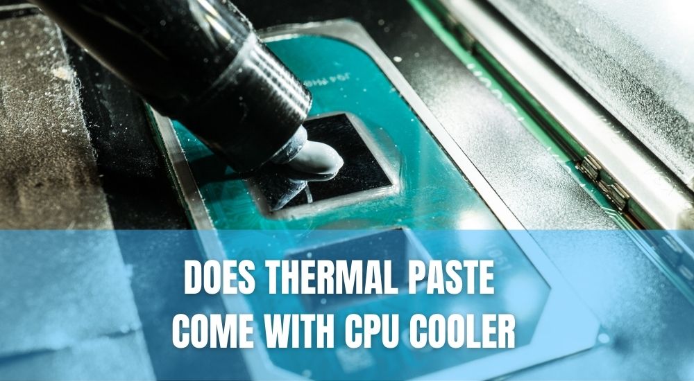 Does Thermal Paste Come With CPU Cooler