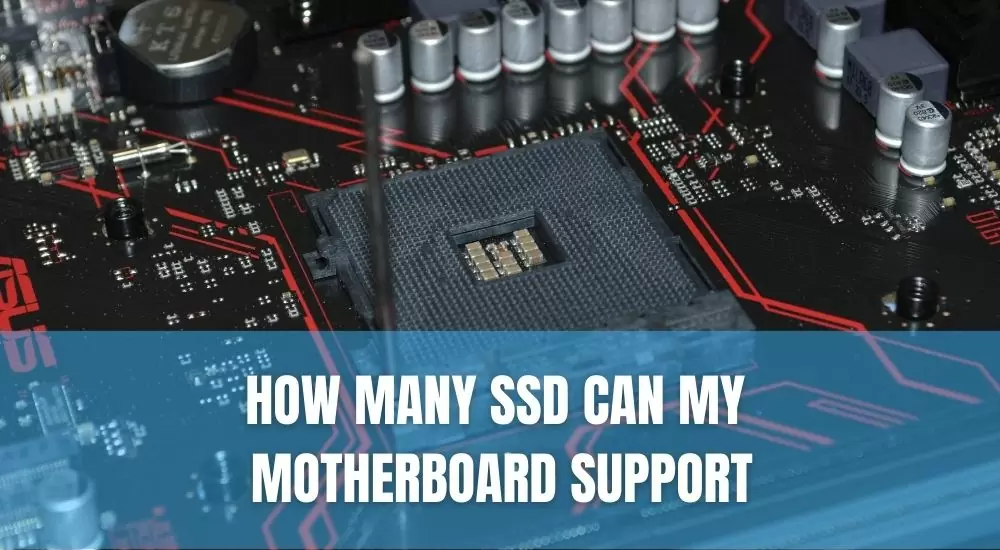 How Many SSD Can My Motherboard Support