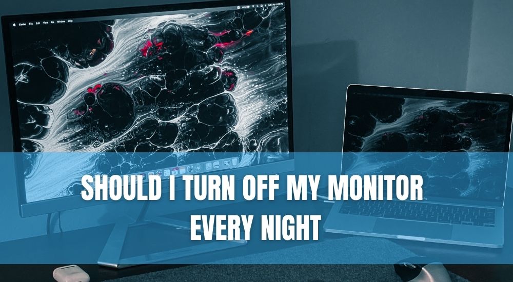 should-i-turn-off-my-monitor-every-night-technoburst