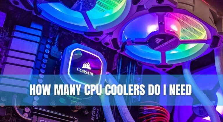 How Many Cpu Coolers Do I Need | Technoburst