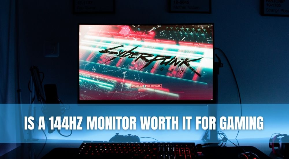 Is A 144Hz Monitor Worth it for Gaming